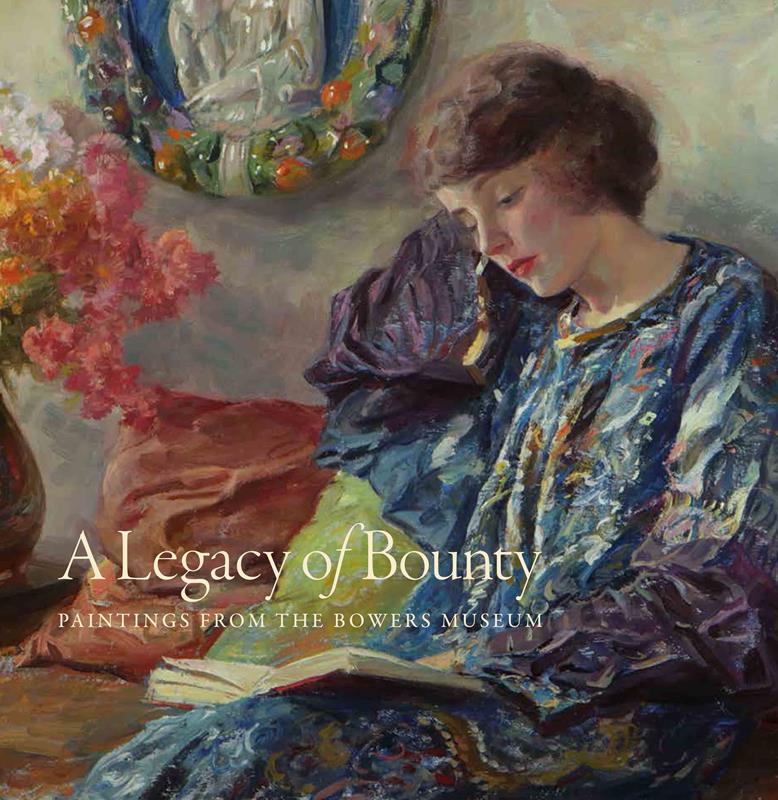 A LEGACY OF BOUNTY: PAINTINGS FROM THE BOWERS MUSEUM