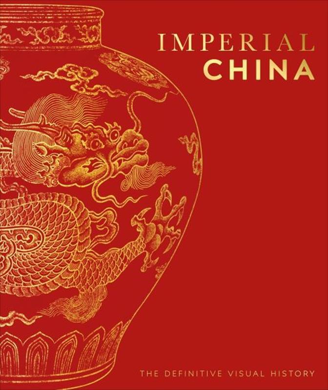 IMPERIAL CHINA: THE DEFINITIVE VISUAL HISTORY,9780744020472