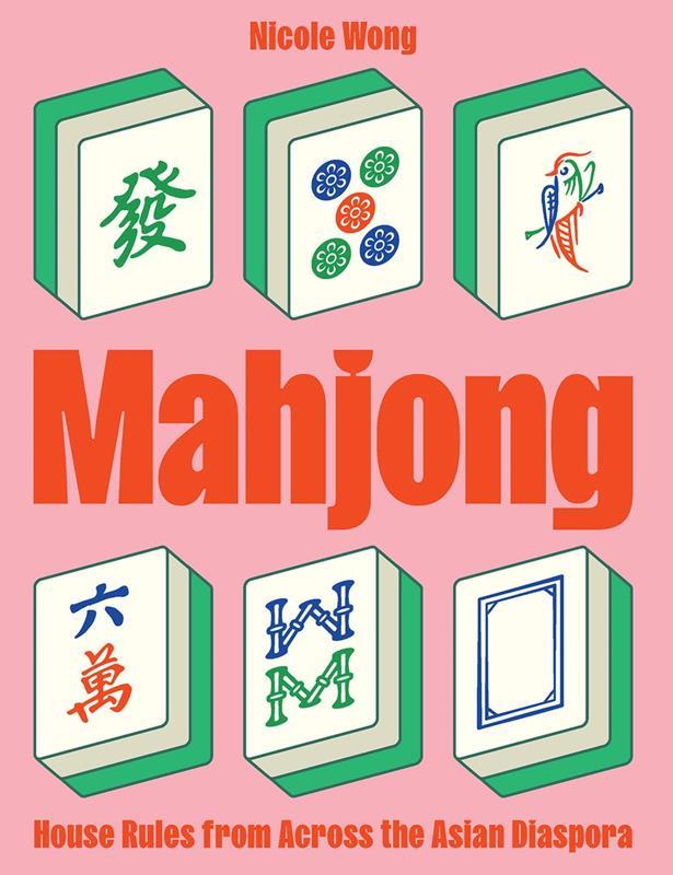 MAHJONG: HOUSE RULES FROM ACROSS THE ASIAN DIASPORA,9781958417638