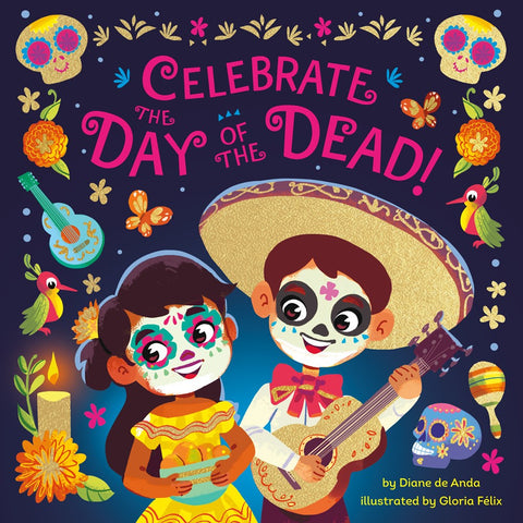 Celebrate the Day of the Dead!: Celebrating the Day of the Dead