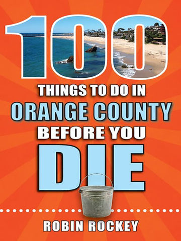 100 Things To Do In Orange County Before You Die